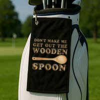 Don't Make Me Get Out the Wooden Spoon Golf Towel