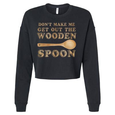 Don't Make Me Get Out the Wooden Spoon Cropped Pullover Crew