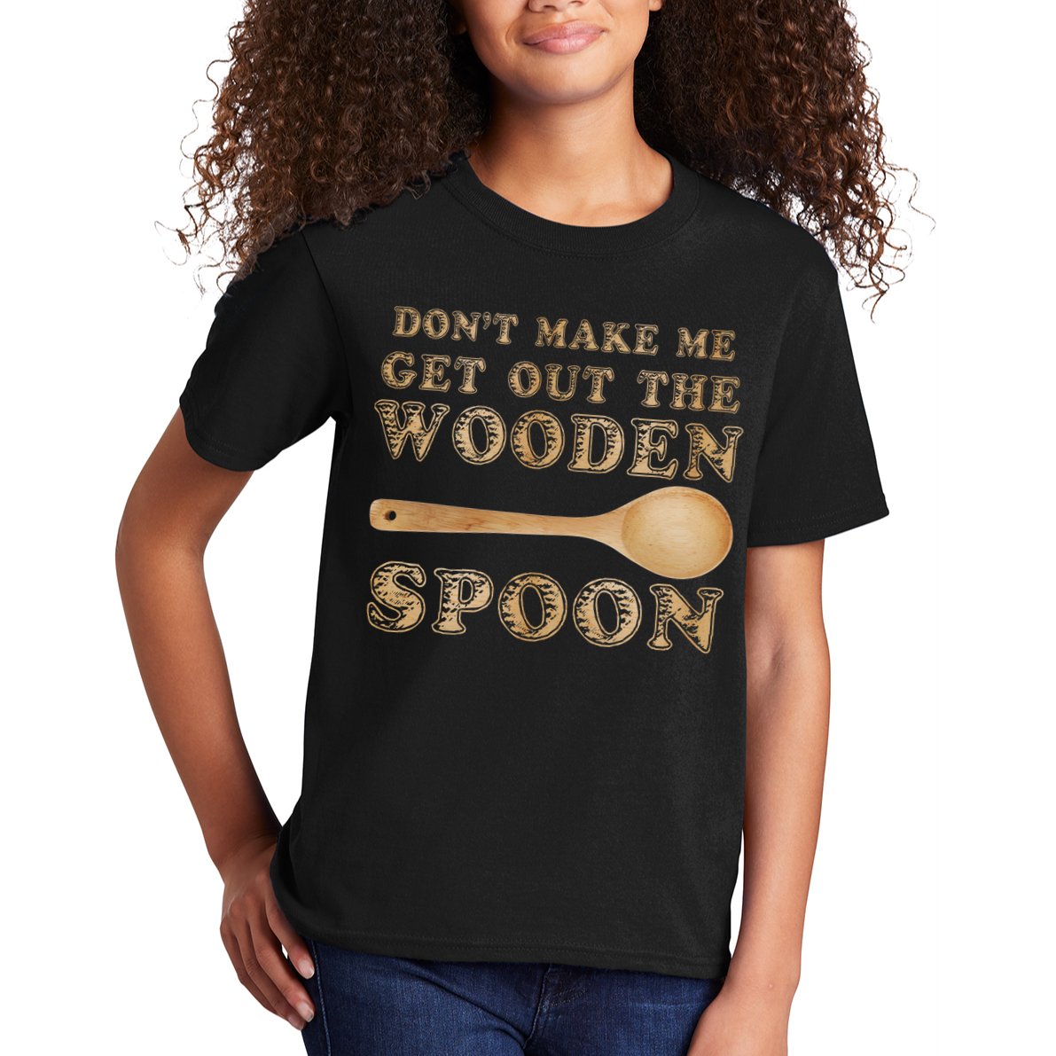 Don't Make Me Get Out the Wooden Spoon Kids T-Shirt