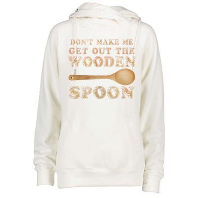 Don't Make Me Get Out the Wooden Spoon Womens Funnel Neck Pullover Hood