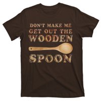 Don't Make Me Get Out the Wooden Spoon T-Shirt