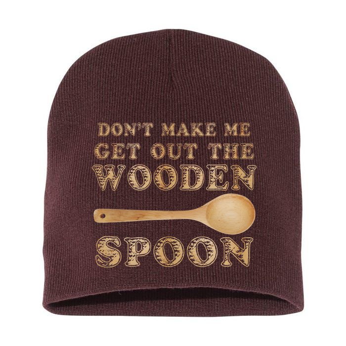 Don't Make Me Get Out the Wooden Spoon Short Acrylic Beanie