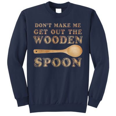 Don't Make Me Get Out the Wooden Spoon Sweatshirt