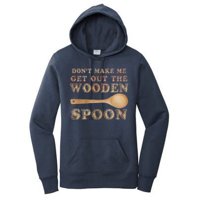 Don't Make Me Get Out the Wooden Spoon Women's Pullover Hoodie