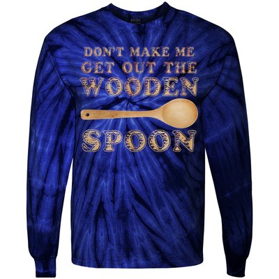 Don't Make Me Get Out the Wooden Spoon Tie-Dye Long Sleeve Shirt