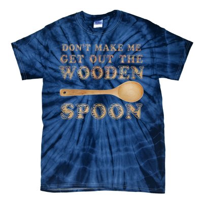 Don't Make Me Get Out the Wooden Spoon Tie-Dye T-Shirt