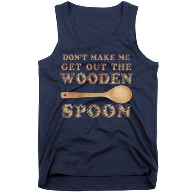 Don't Make Me Get Out the Wooden Spoon Tank Top