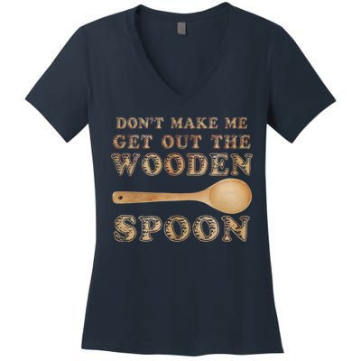 Don't Make Me Get Out the Wooden Spoon Women's V-Neck T-Shirt