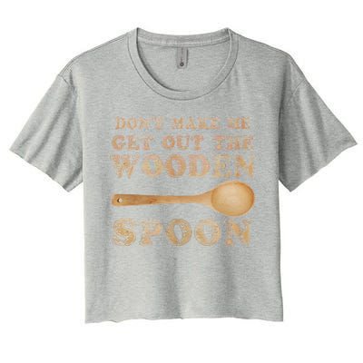 Don't Make Me Get Out the Wooden Spoon Women's Crop Top Tee