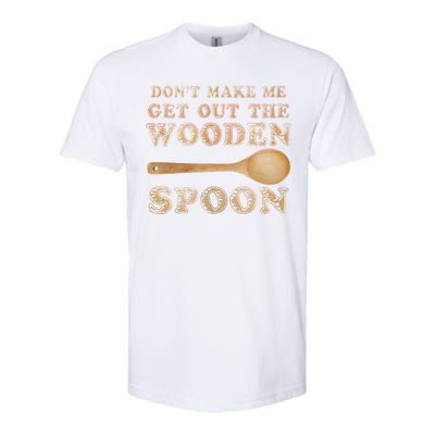 Don't Make Me Get Out the Wooden Spoon Softstyle CVC T-Shirt