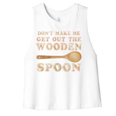 Don't Make Me Get Out the Wooden Spoon Women's Racerback Cropped Tank