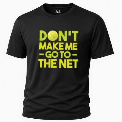 Don't Make Me Go To The Net Performance Shirt