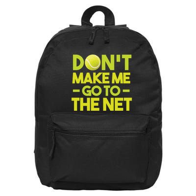 Don't Make Me Go To The Net 16 in Basic Backpack