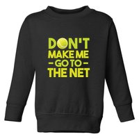 Don't Make Me Go To The Net Toddler Sweatshirt