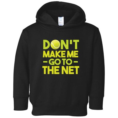 Don't Make Me Go To The Net Toddler Hoodie