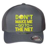 Don't Make Me Go To The Net Flexfit Unipanel Trucker Cap