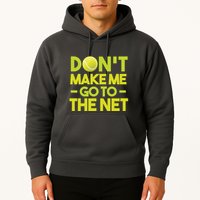 Don't Make Me Go To The Net Hoodie