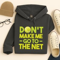 Don't Make Me Go To The Net Hoodie