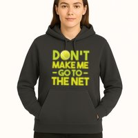 Don't Make Me Go To The Net Hoodie