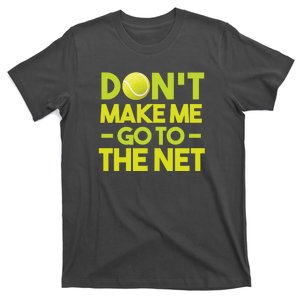 Don't Make Me Go To The Net T-Shirt