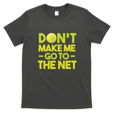 Don't Make Me Go To The Net T-Shirt