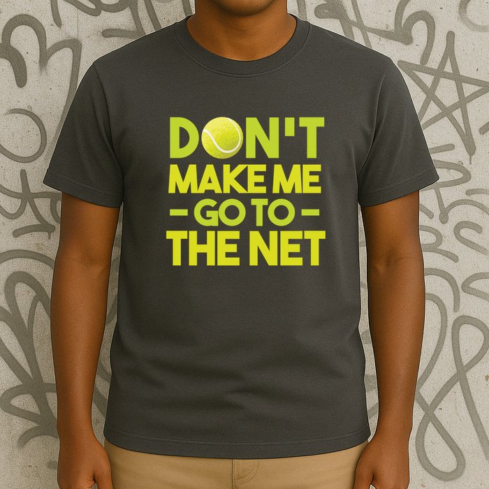 Don't Make Me Go To The Net T-Shirt