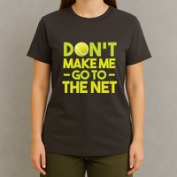 Don't Make Me Go To The Net T-Shirt