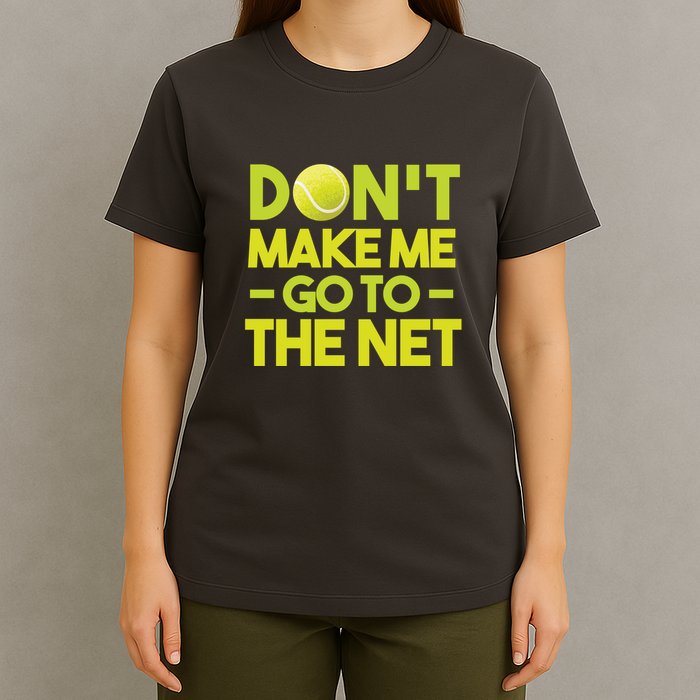 Don't Make Me Go To The Net T-Shirt