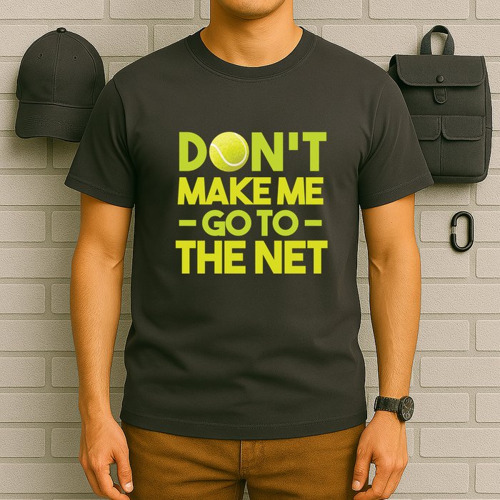 Don't Make Me Go To The Net T-Shirt