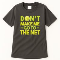 Don't Make Me Go To The Net Tall T-Shirt