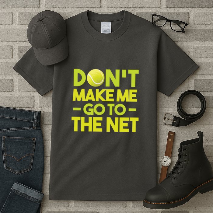 Don't Make Me Go To The Net Tall T-Shirt