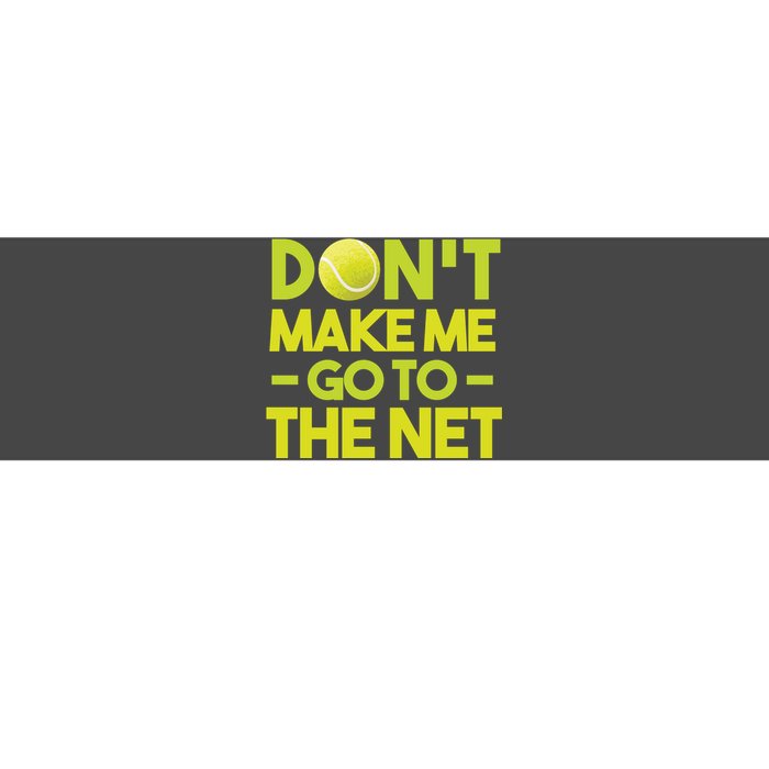 Don't Make Me Go To The Net Bumper Sticker