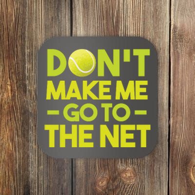 Don't Make Me Go To The Net Coaster