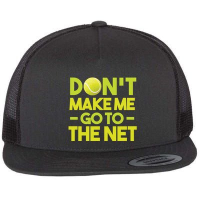 Don't Make Me Go To The Net Flatbill Hat