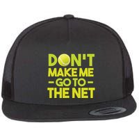 Don't Make Me Go To The Net Flat Bill Trucker Hat
