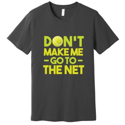 Don't Make Me Go To The Net Premium T-Shirt