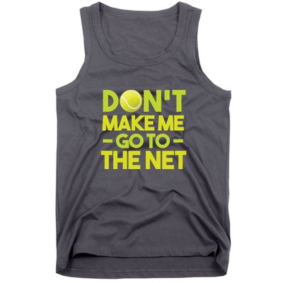 Don't Make Me Go To The Net Tank Top