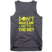 Don't Make Me Go To The Net Tank Top