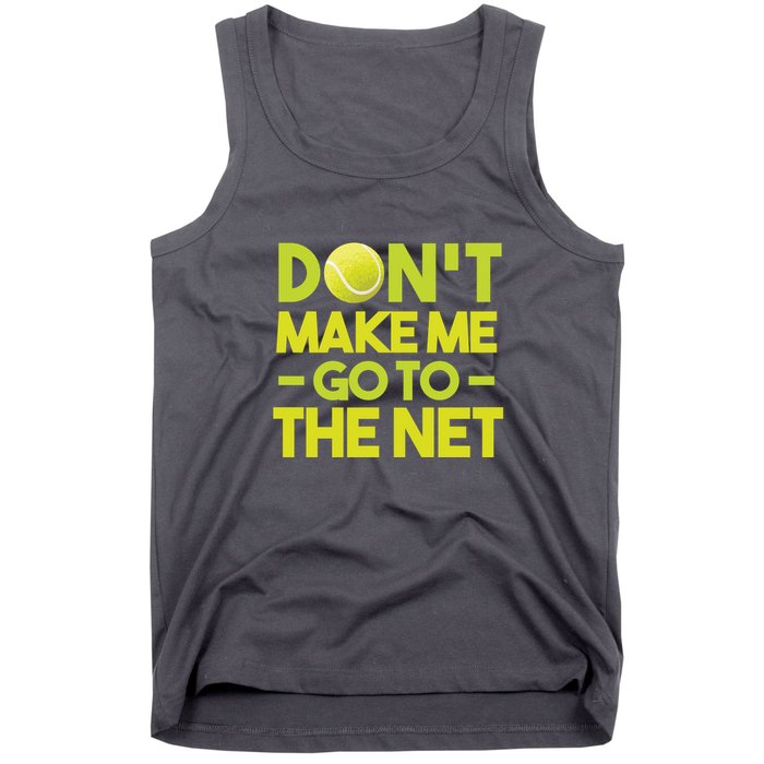 Don't Make Me Go To The Net Tank Top