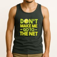 Don't Make Me Go To The Net Tank Top
