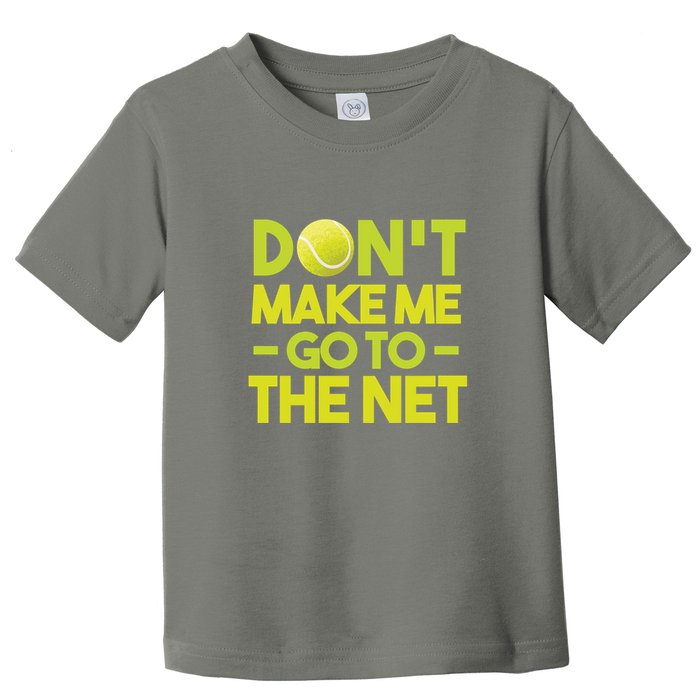 Don't Make Me Go To The Net Toddler T-Shirt