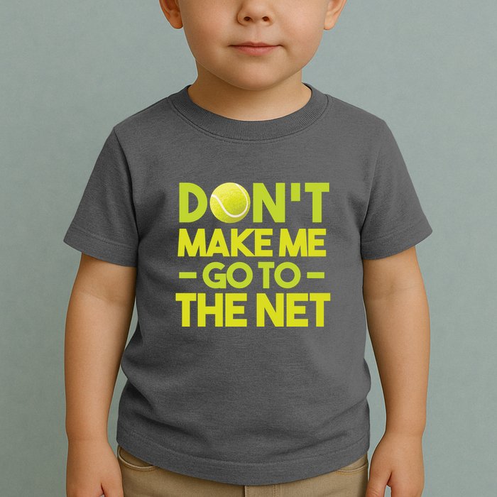 Don't Make Me Go To The Net Toddler T-Shirt