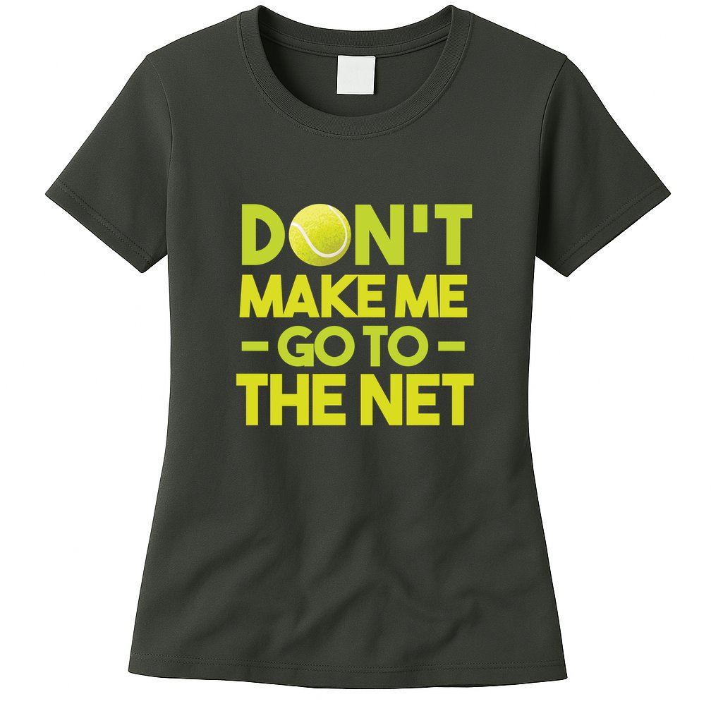 Don't Make Me Go To The Net Womens T-Shirt
