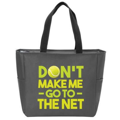 Don't Make Me Go To The Net Zip Tote Bag