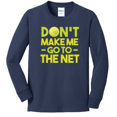 Don't Make Me Go To The Net Kids Long Sleeve Shirt