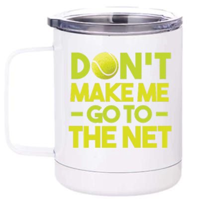 Don't Make Me Go To The Net 12 oz Stainless Steel Tumbler Cup