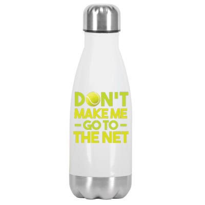 Don't Make Me Go To The Net Stainless Steel Insulated Water Bottle