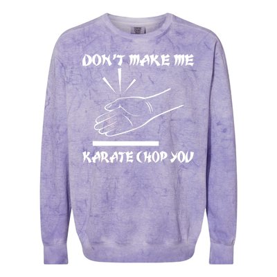 Don't Make Me Karate Chop You Colorblast Crewneck Sweatshirt