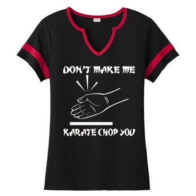 Don't Make Me Karate Chop You Ladies Halftime Notch Neck Tee