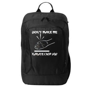 Don't Make Me Karate Chop You City Backpack